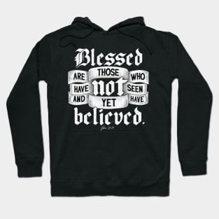 Blessed are those who have not seen and yet have believed. John 20:29 Hoodie